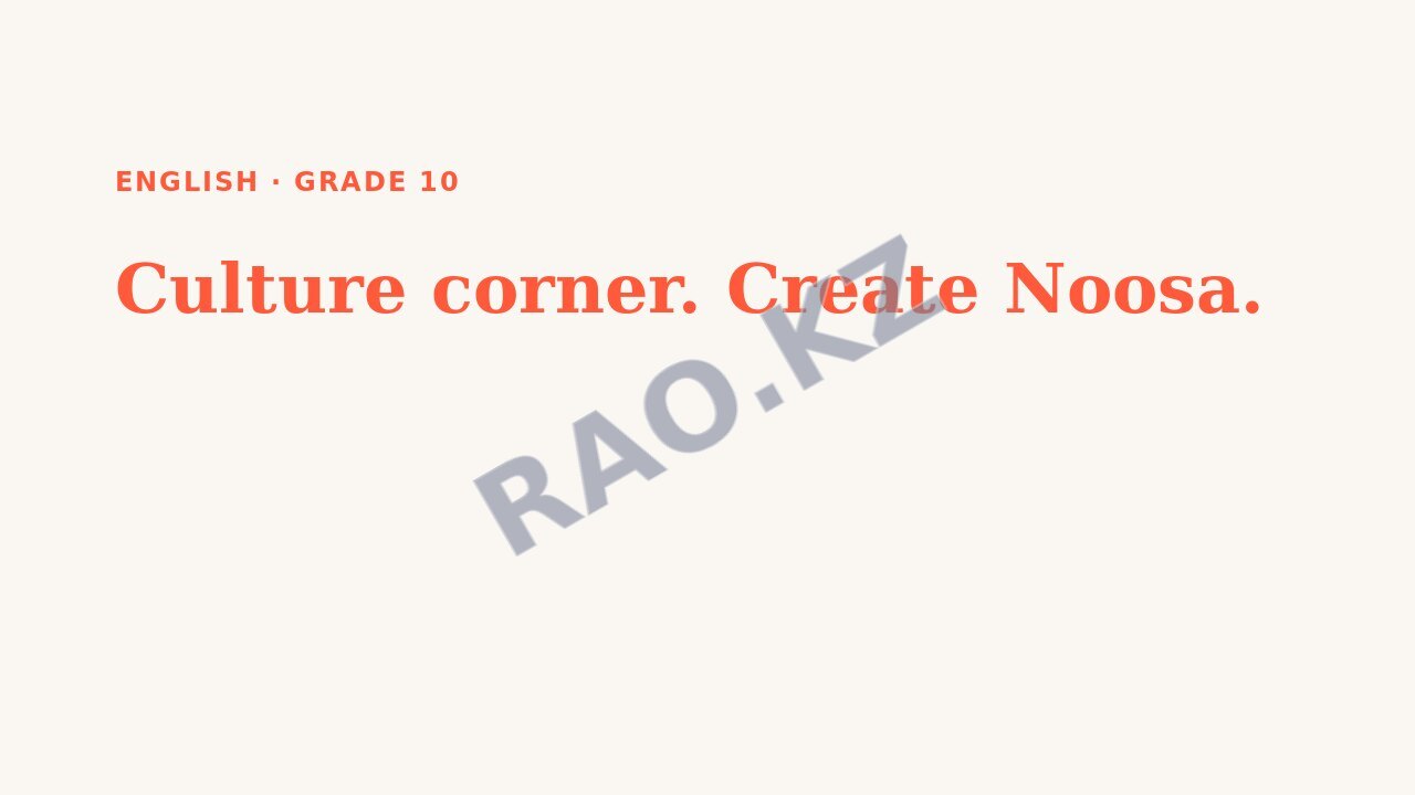 Presentation English Grade 10: Culture corner. Create Noosa.