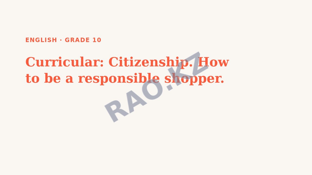 Presentation English Grade 10: Curricular: Citizenship. How to be a responsible shopper.