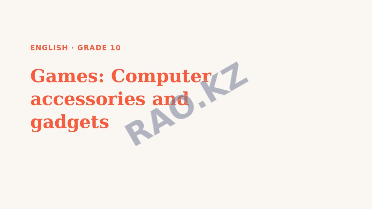 Presentation English Grade 10: Games: Computer accessories and gadgets