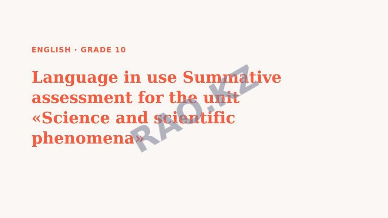 Presentation English Grade 10: Language in use Summative assessment for the unit «Science and scientific phenomena»