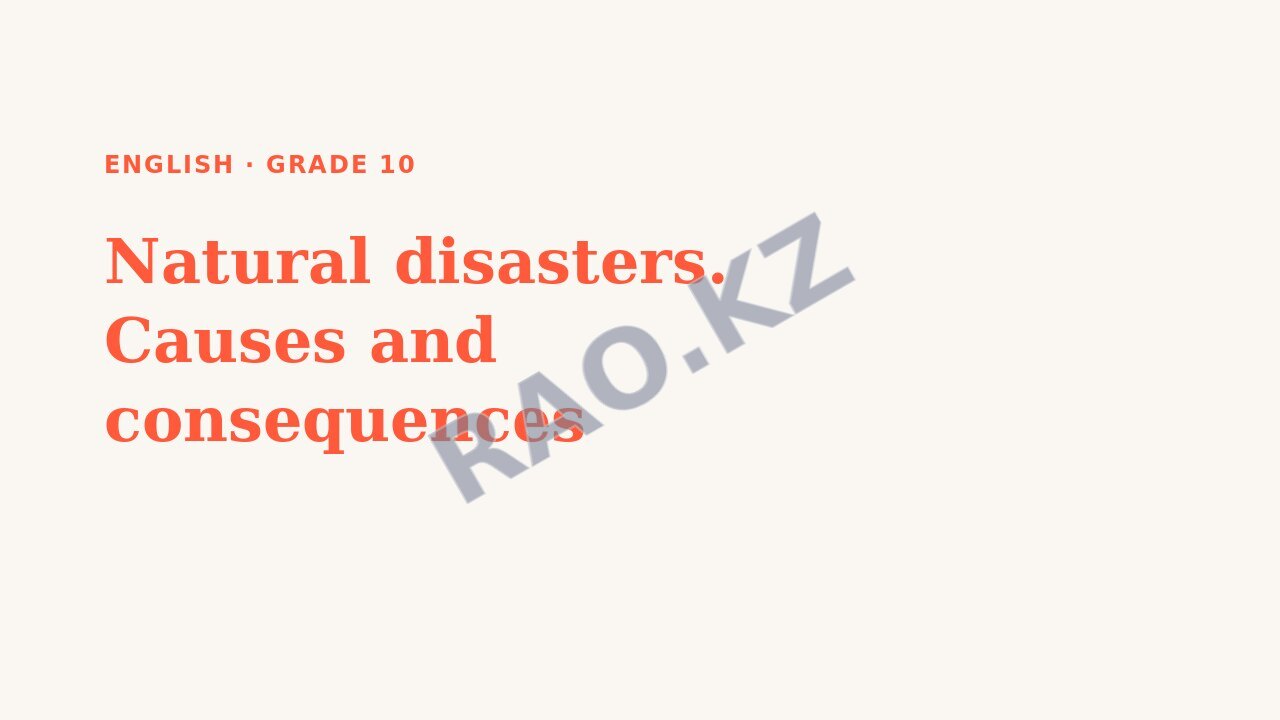 Presentation English Grade 10: Natural disasters. Causes and consequences