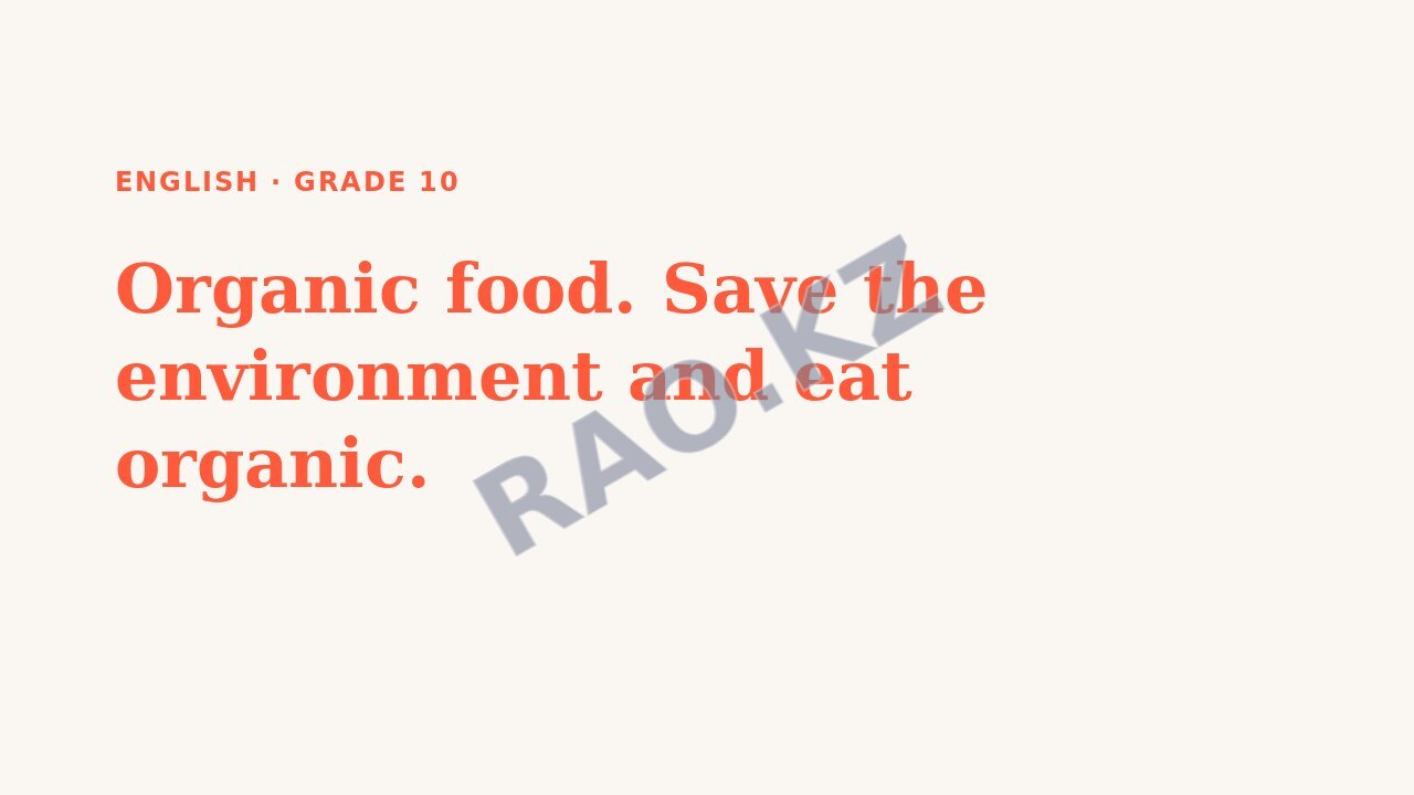 Presentation English Grade 10: Organic food. Save the environment and eat organic.
