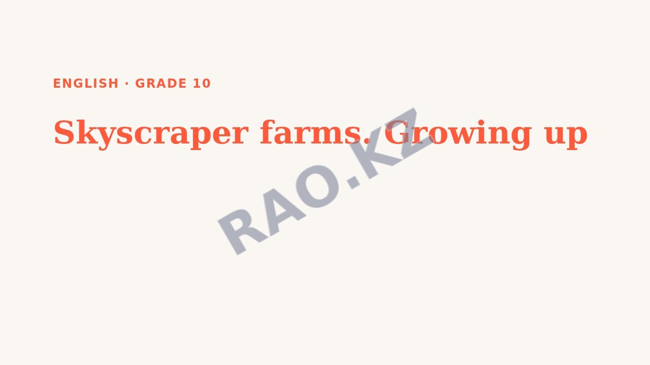 Presentation English Grade 10: Skyscraper farms. Growing up