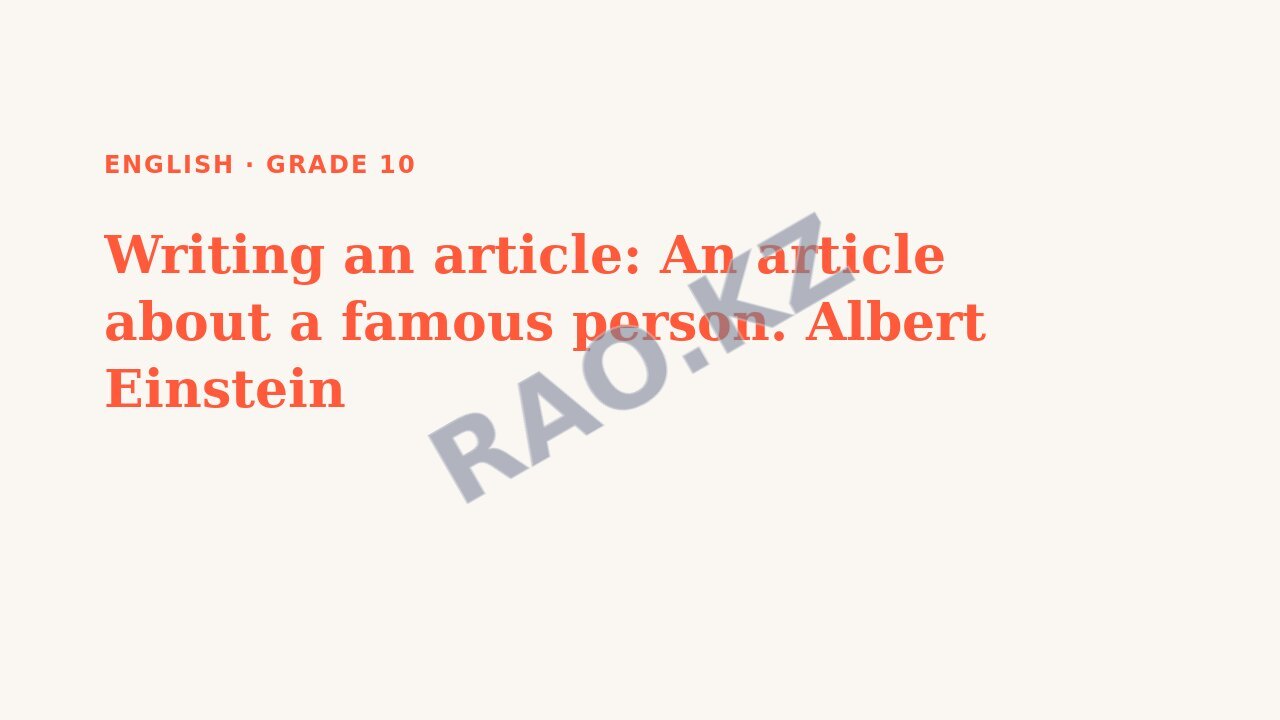 Presentation English Grade 10: Writing an article: An article about a famous person. Albert Einstein