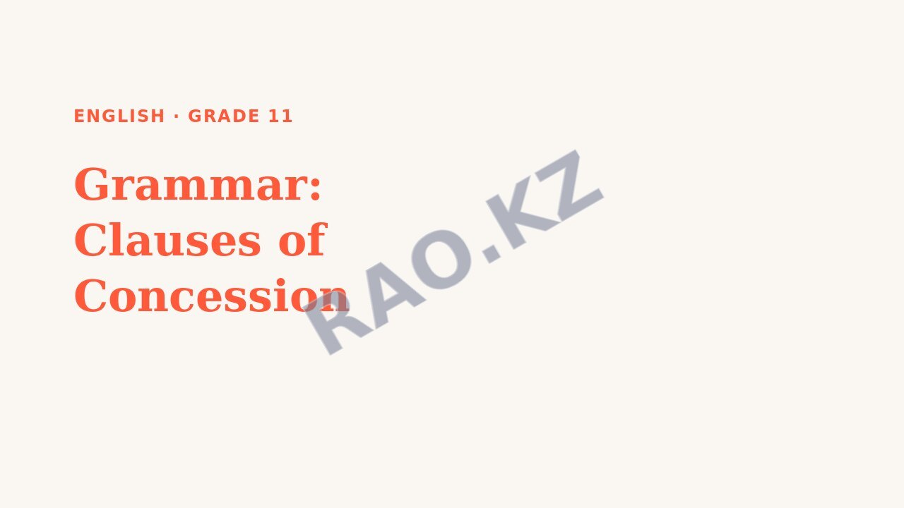 Presentation English Grade 11: Grammar: Clauses of Concession