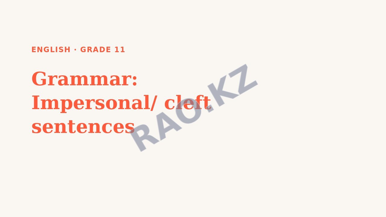 Presentation English Grade 11: Grammar: Impersonal/ cleft sentences