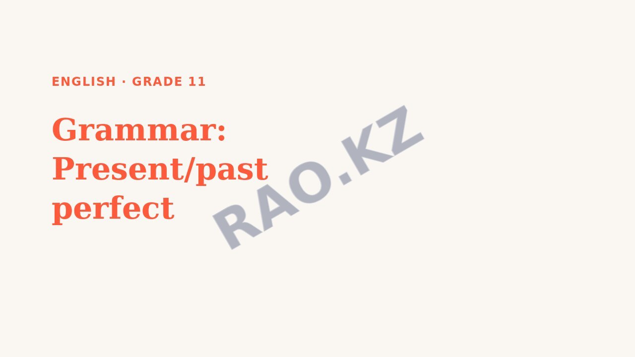 Presentation English Grade 11: Grammar: Present/past perfect