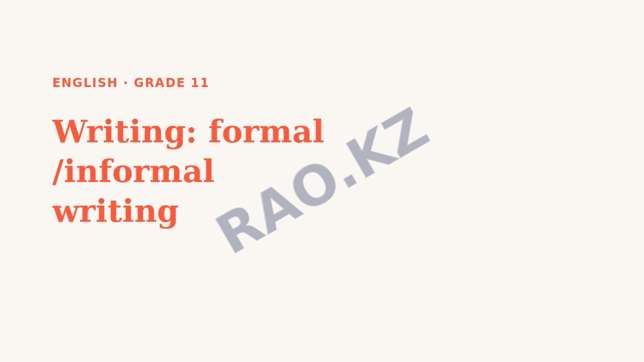 Presentation English Grade 11: Writing: formal /informal writing