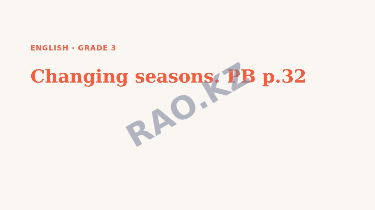 Presentation English Grade 3: Changing seasons. PB p.32
