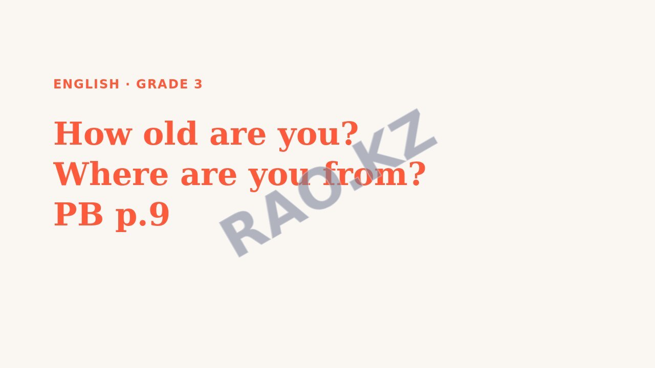 Presentation English Grade 3: How old are you? Where are you from? PB p.9