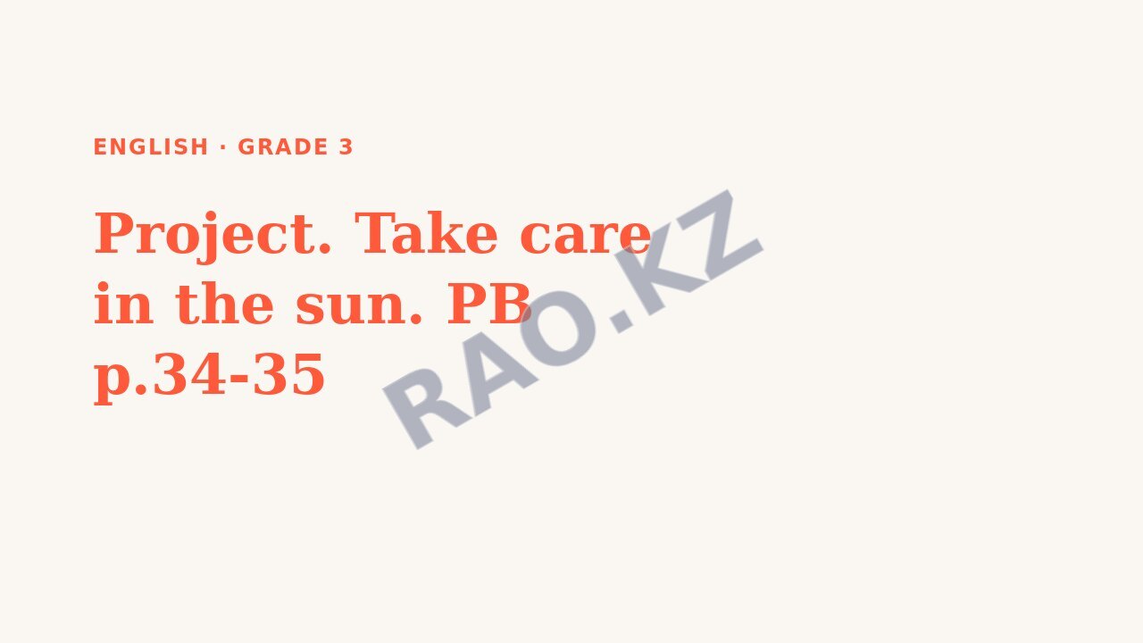 Presentation English Grade 3: Project. Take care in the sun. PB p.34-35