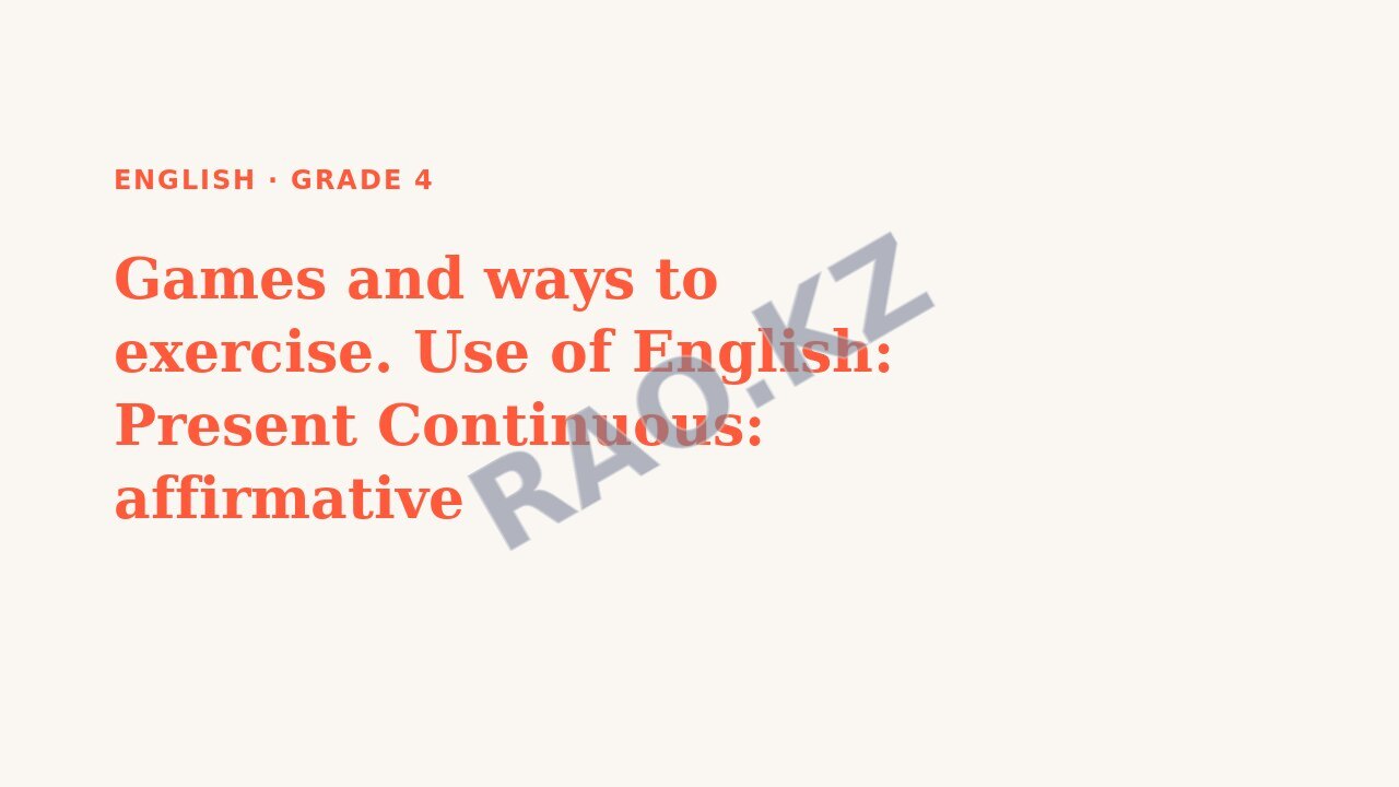 Presentation English Grade 4: Games and ways to exercise. Use of English: Present Continuous: affirmative