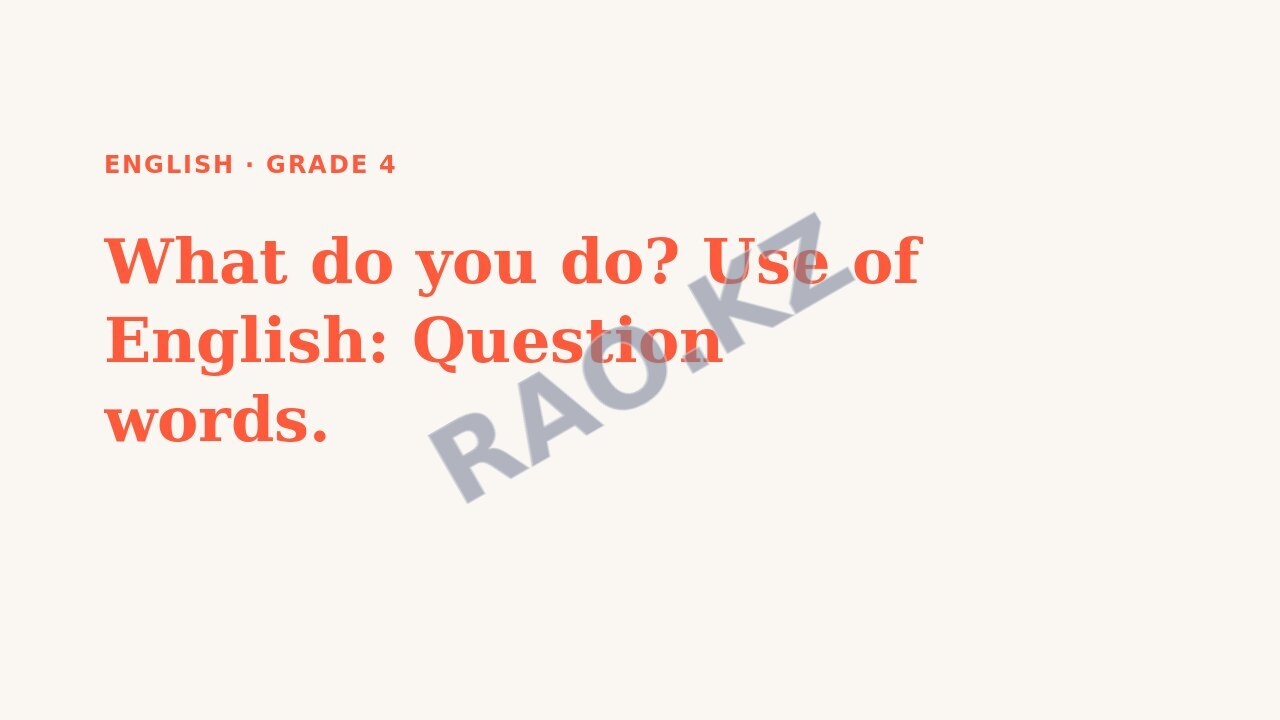 Presentation English Grade 4: What do you do? Use of English: Question words.