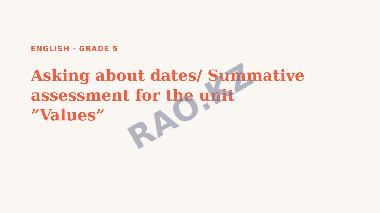 Presentation English Grade 5: Asking about dates/ Summative assessment for the unit ”Values”