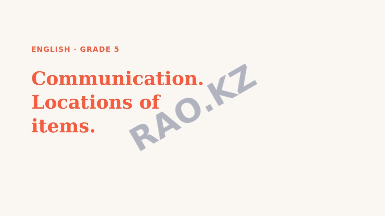 Presentation English Grade 5: Communication. Locations of items.