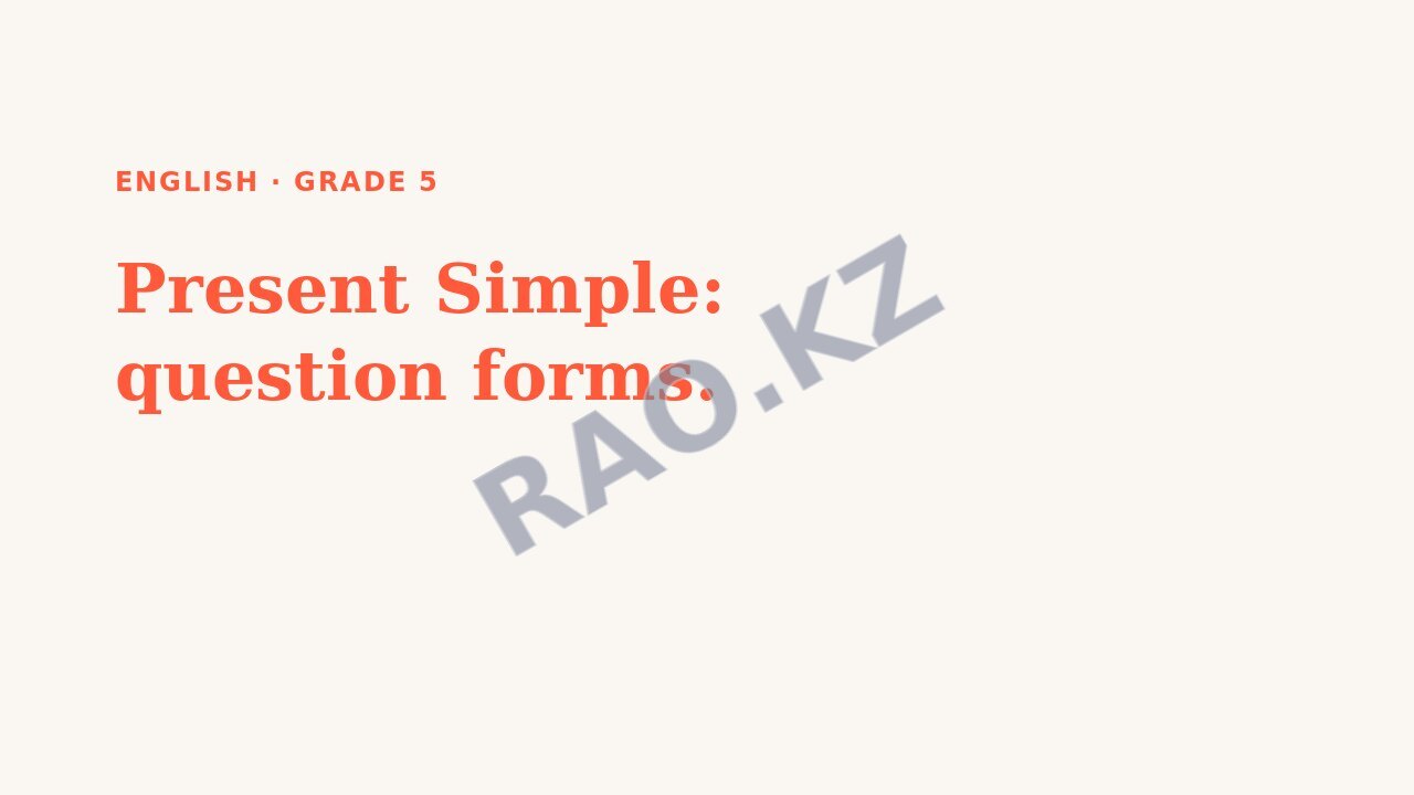 Presentation English Grade 5: Present Simple: question forms.