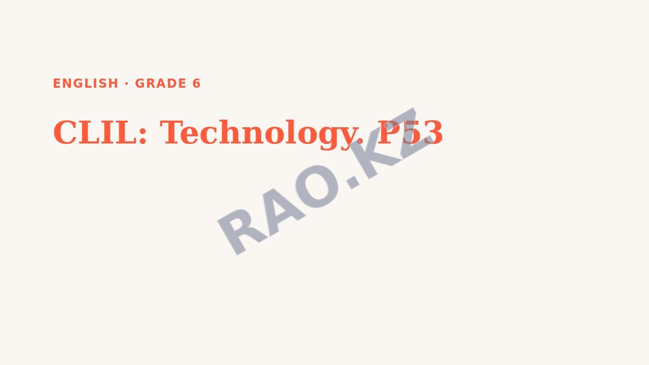 Presentation English Grade 6: CLIL: Technology. P53