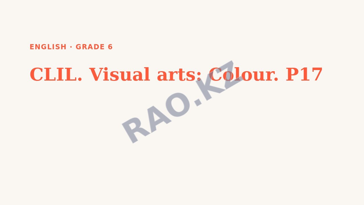 Presentation English Grade 6: CLIL. Visual arts: Colour. P17