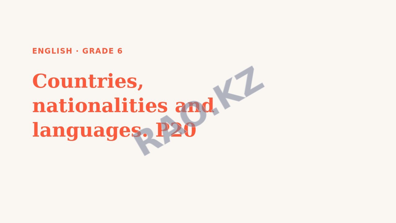 Presentation English Grade 6: Countries, nationalities and languages. P20