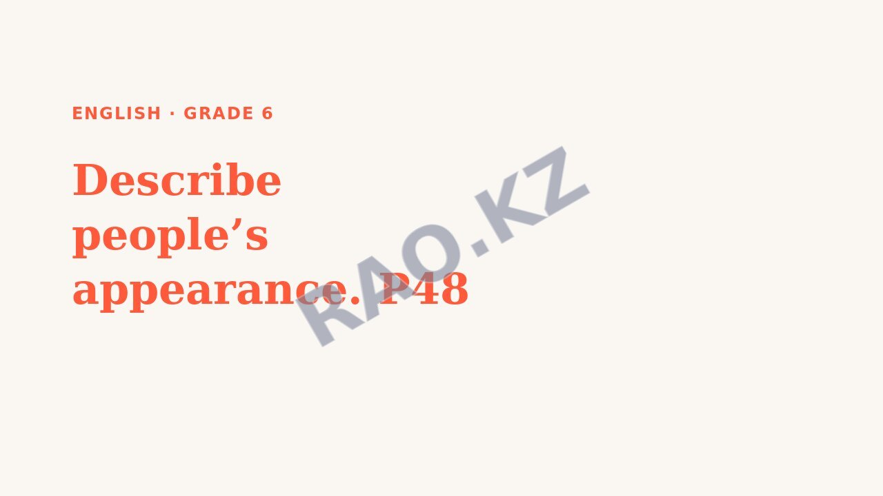 Presentation English Grade 6: Describe people’s appearance. P48