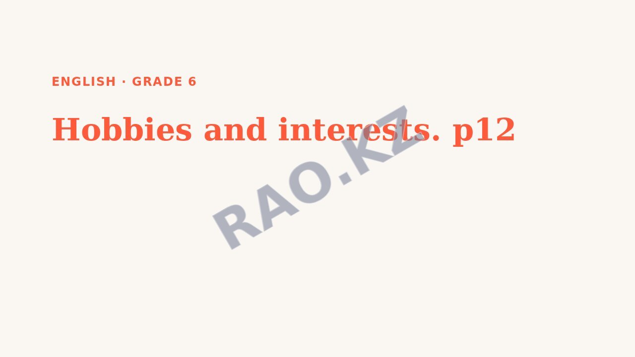 Presentation English Grade 6: Hobbies and interests. p12