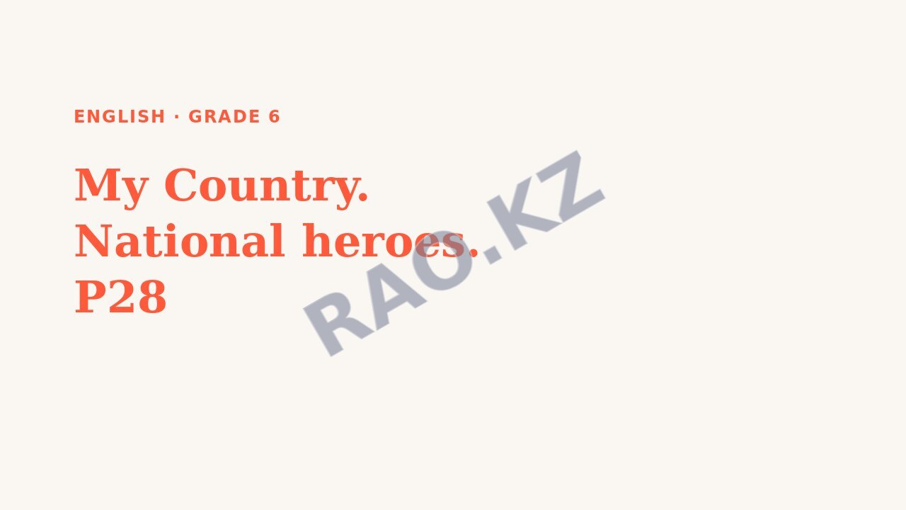 Presentation English Grade 6: My Country. National heroes. P28