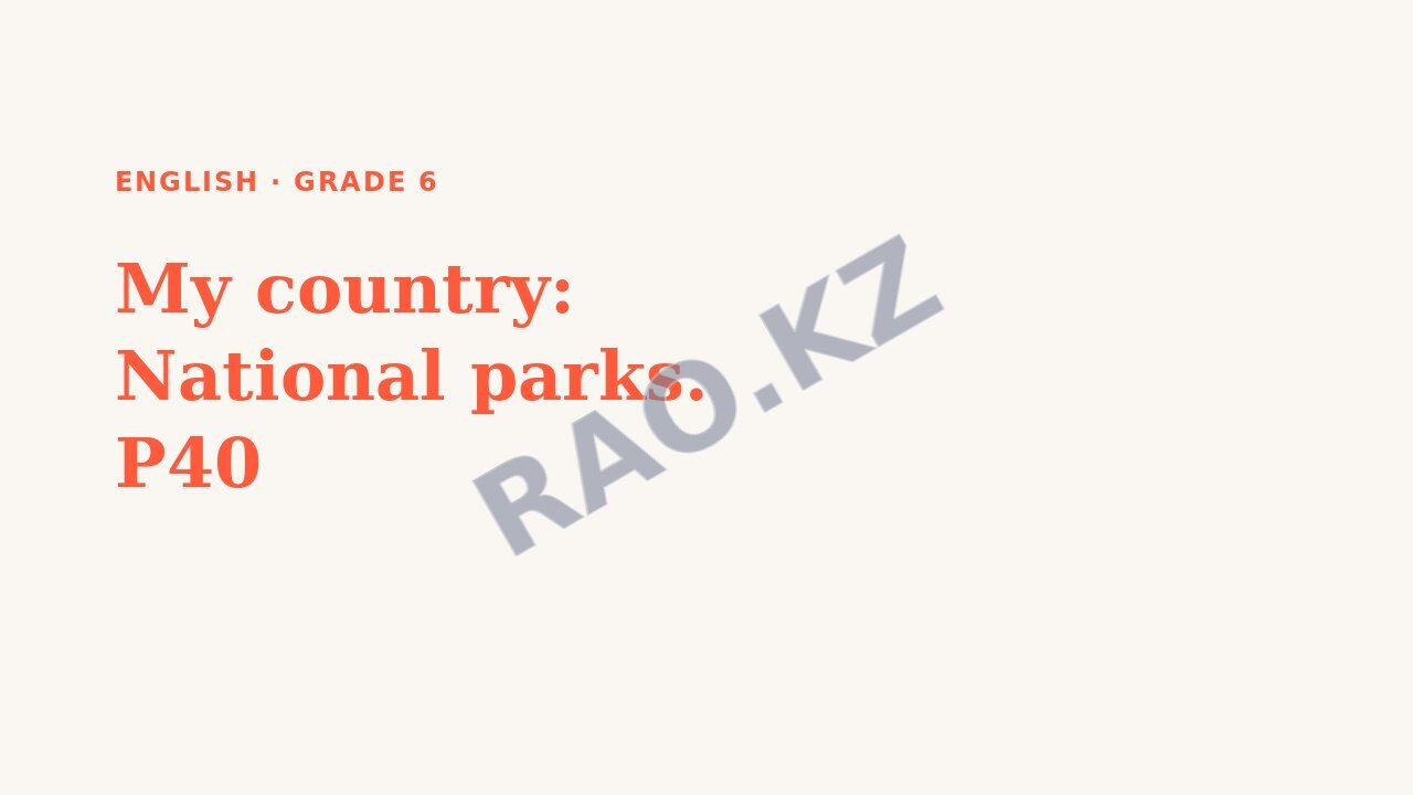 Presentation English Grade 6: My country: National parks. P40