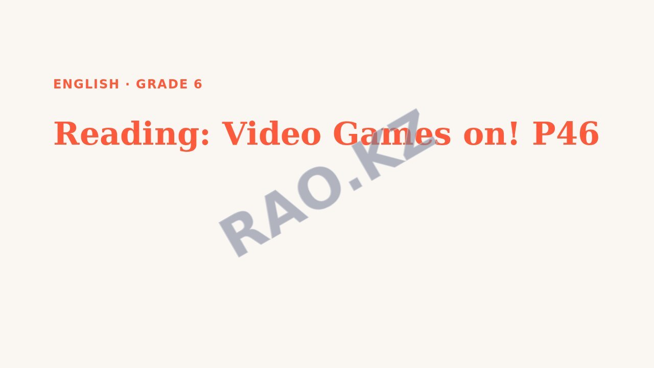Presentation English Grade 6: Reading: Video Games on! P46