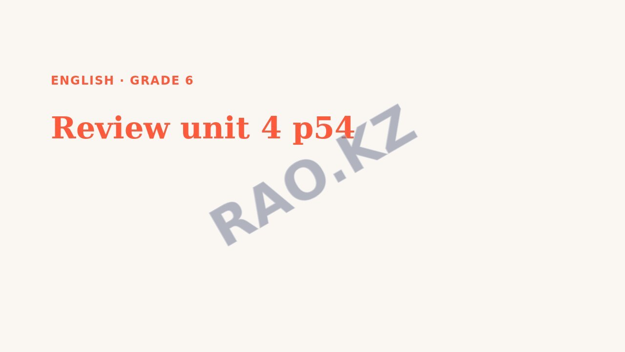 Presentation English Grade 6: Review unit 4 p54 (lesson 3)