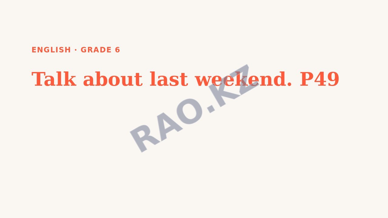 Presentation English Grade 6: Talk about last weekend. P49