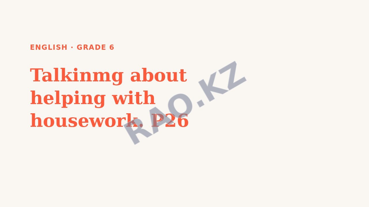 Presentation English Grade 6: Talkinmg about helping with housework. P26