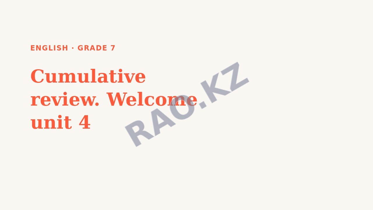 Presentation English Grade 7: Cumulative review. Welcome unit 4