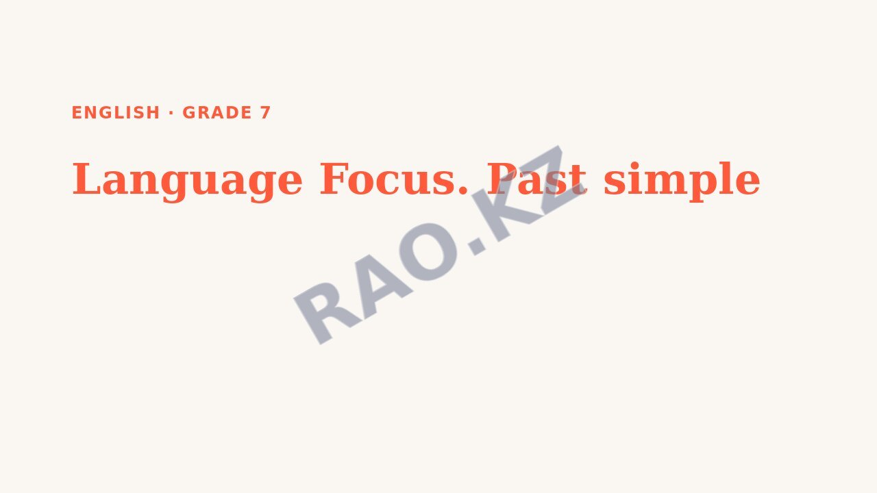 Presentation English Grade 7: Language Focus. Past simple