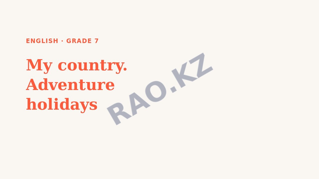Presentation English Grade 7: My country. Adventure holidays