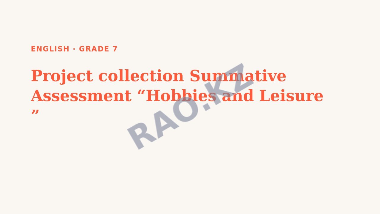 Presentation English Grade 7: Project collection Summative Assessment “Hobbies and Leisure ”