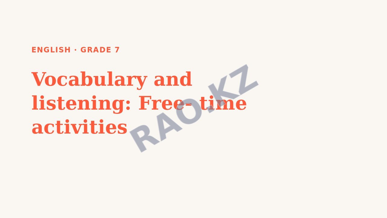 Presentation English Grade 7: Vocabulary and listening: Free- time activities