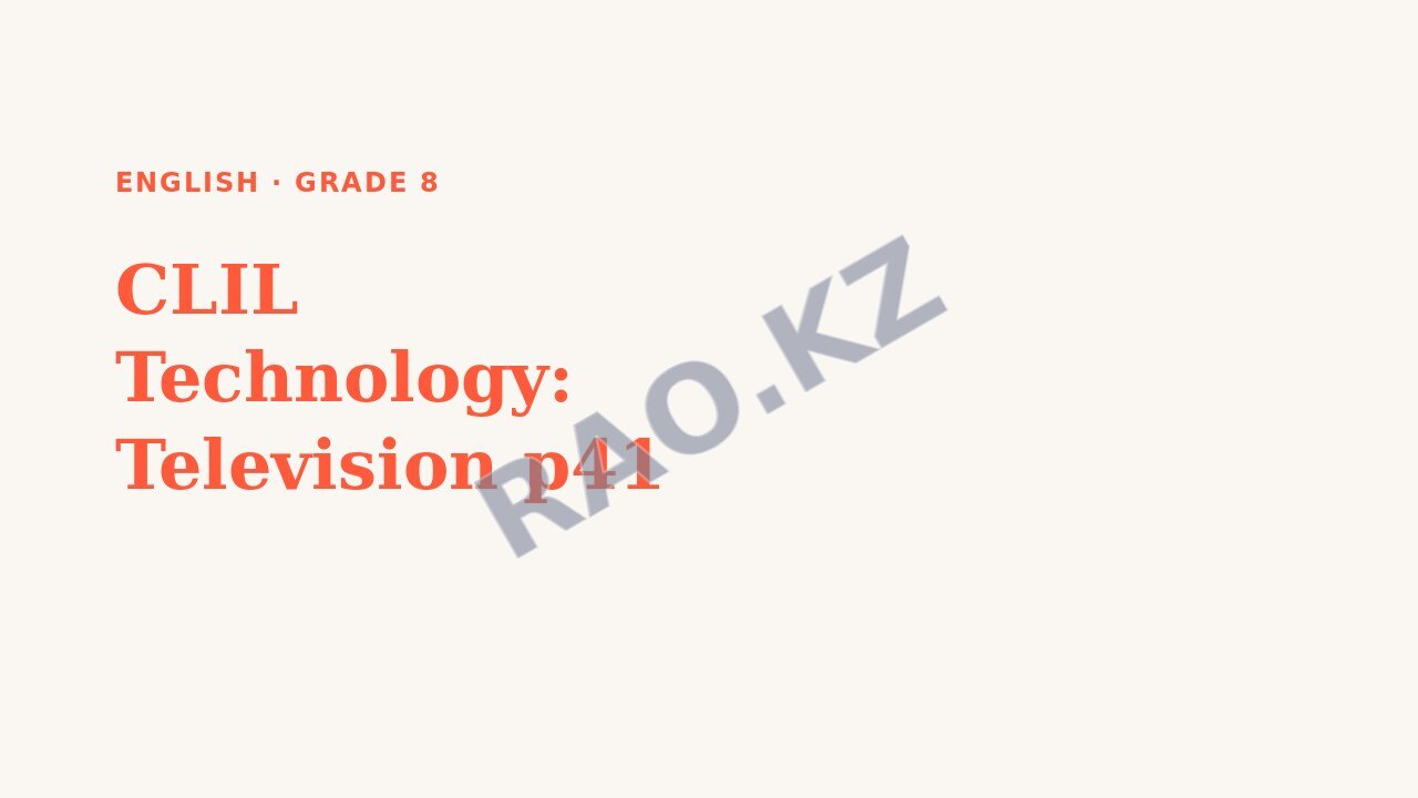 Presentation English Grade 8: CLIL Technology: Television p41