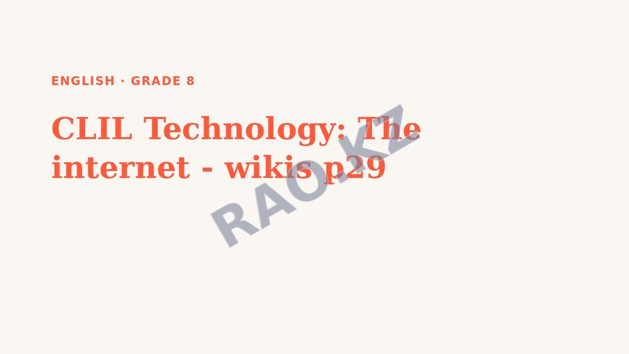 Presentation English Grade 8: CLIL Technology: The internet - wikis p29