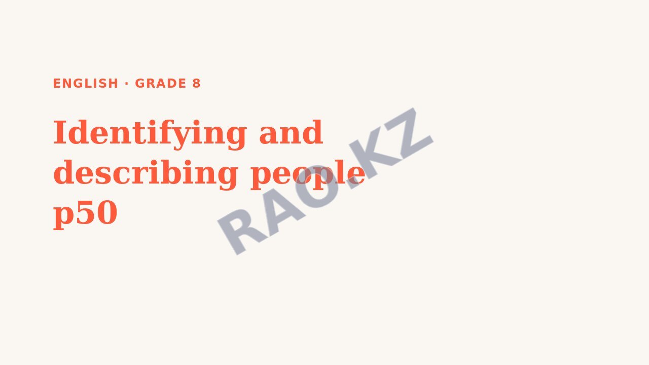 Presentation English Grade 8: Identifying and describing people p50