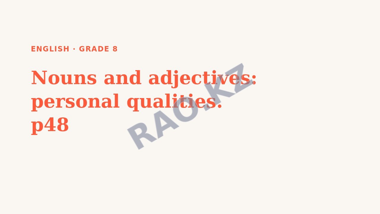 Presentation English Grade 8: Nouns and adjectives: personal qualities. p48
