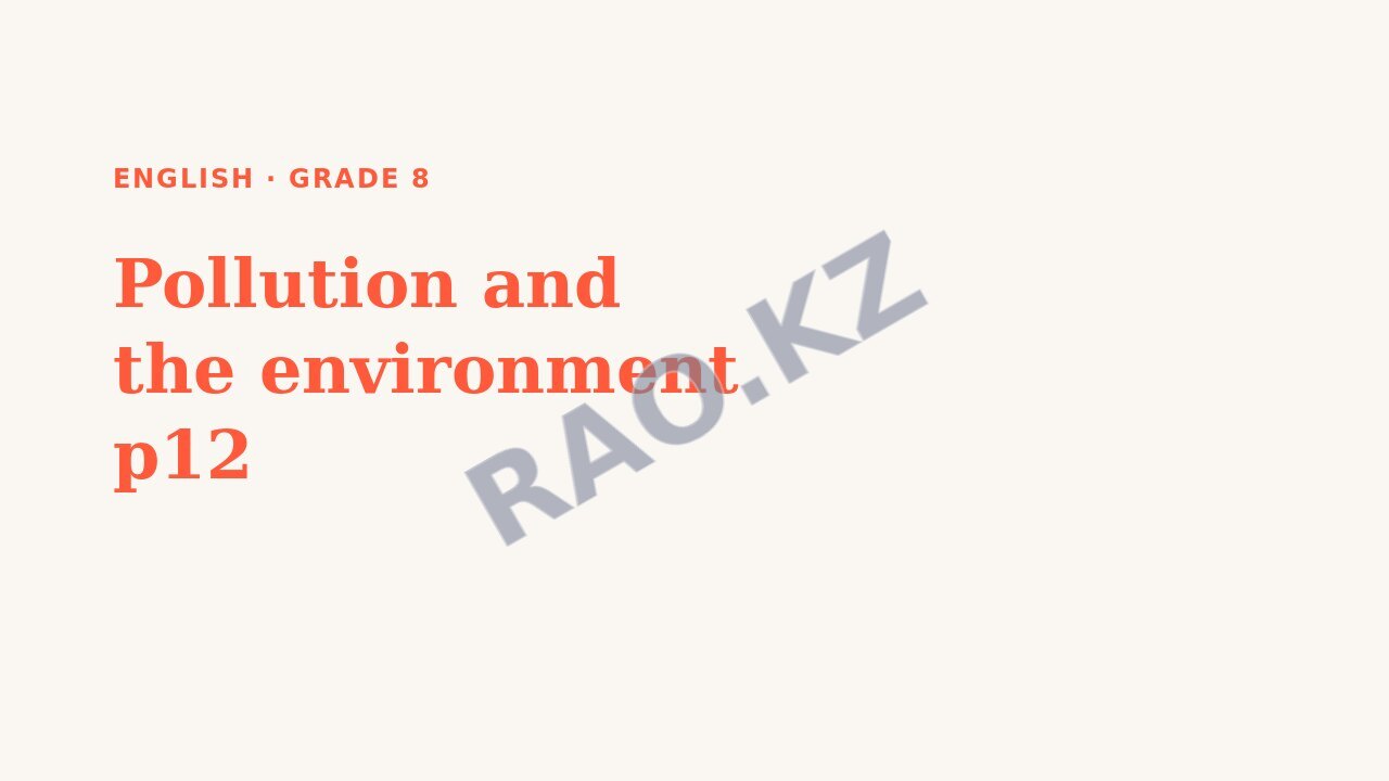 Presentation English Grade 8: Pollution and the environment p12