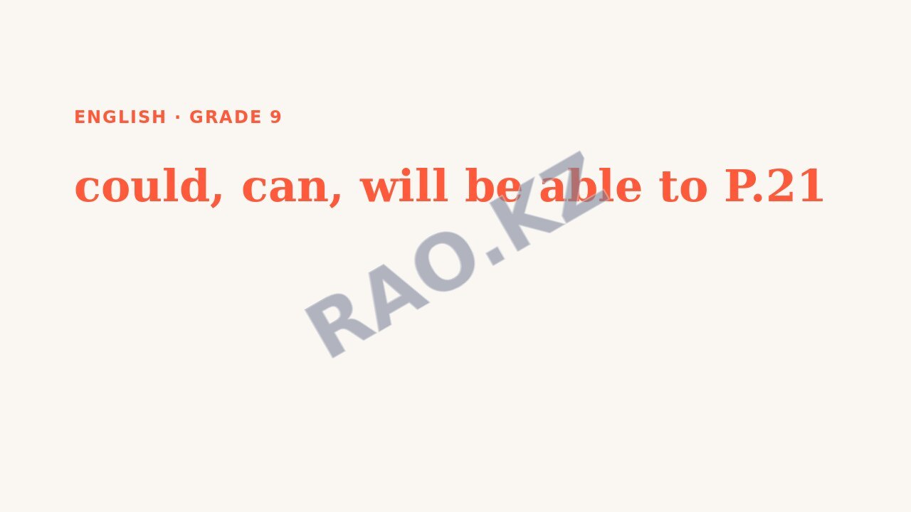 Presentation English Grade 9: could, can, will be able to P.21