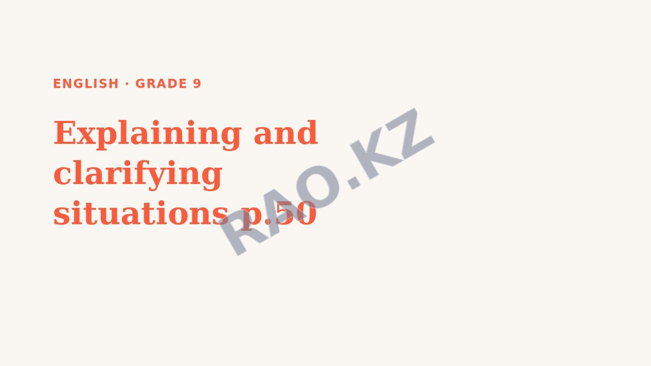 Presentation English Grade 9: Explaining and clarifying situations p.50