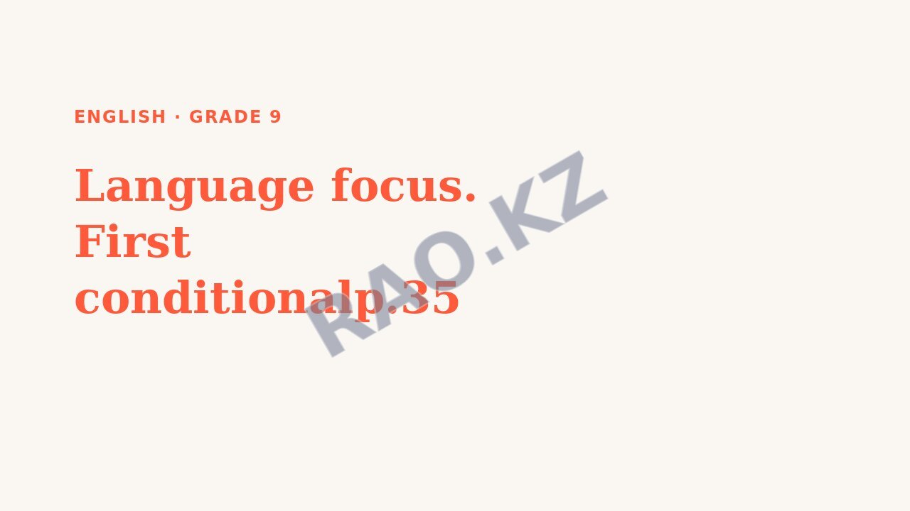 Presentation English Grade 9: Language focus. First conditionalp.35