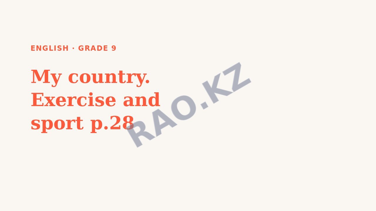Presentation English Grade 9: My country. Exercise and sport p.28