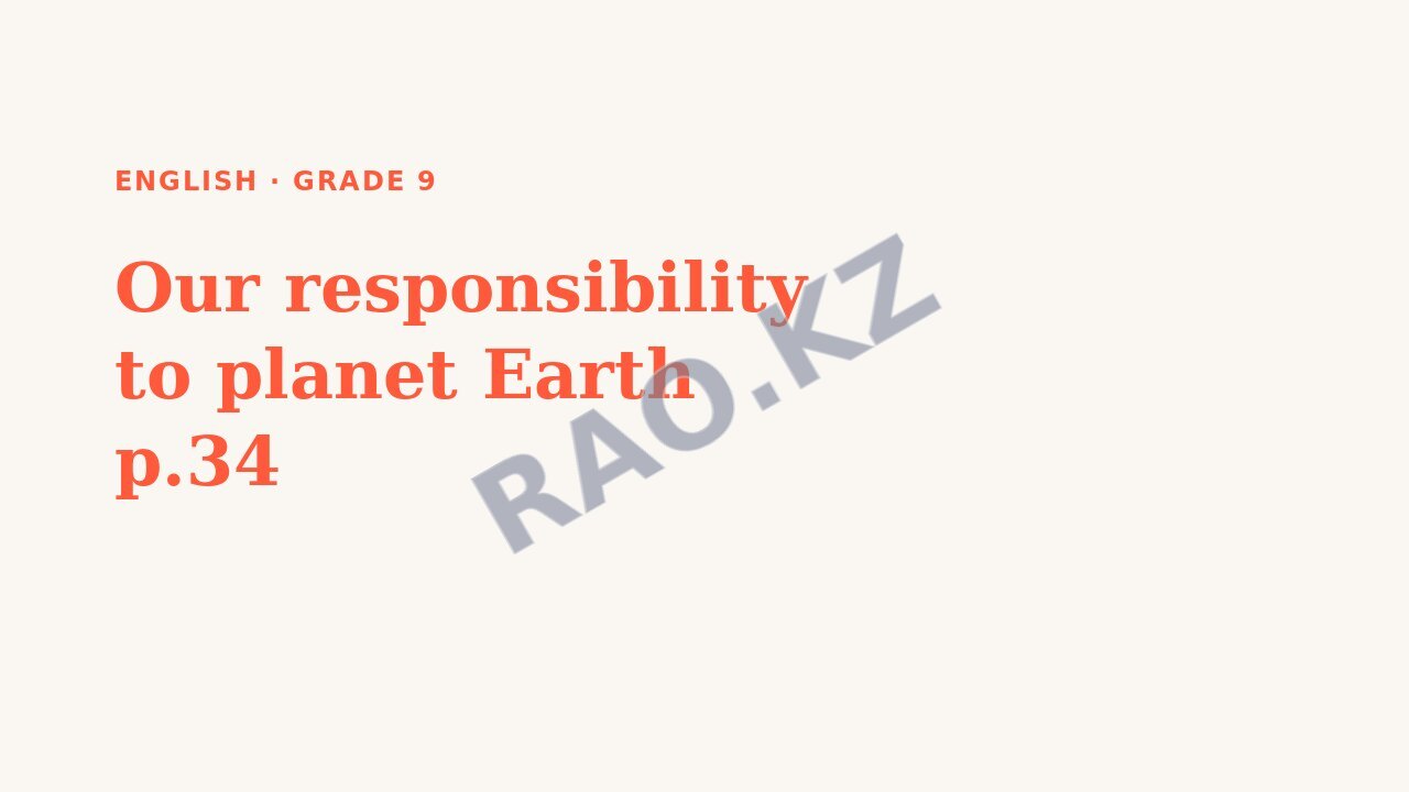 Presentation English Grade 9: Our responsibility to planet Earth p.34