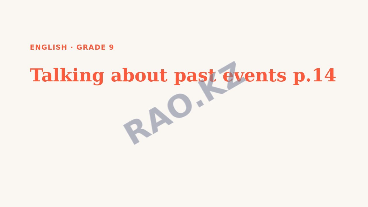 Presentation English Grade 9: Talking about past events p.14