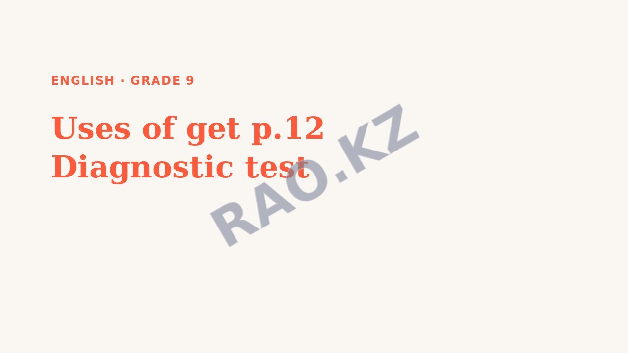 Presentation English Grade 9: Uses of get p.12 Diagnostic test
